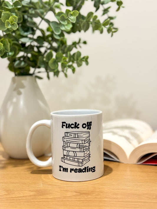“Fuck Off, I’m Reading” Mug