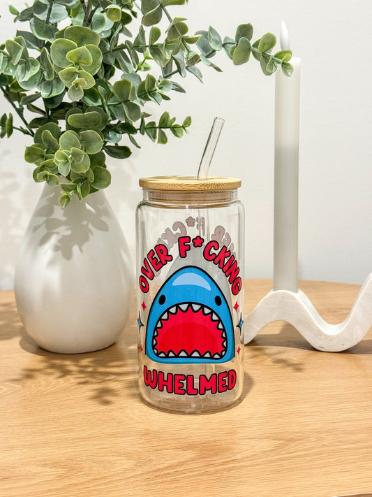 "Over F*cking Whelmed" Shark Glass Cup